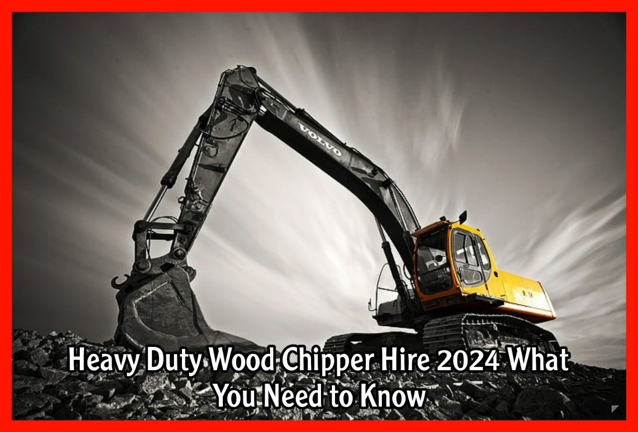 Heavy Duty Wood Chipper Hire 2024 What You Need to Know